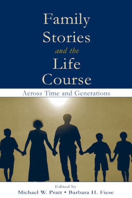 Family Stories and the Life Course : Across Time and Generations, Hardback Book
