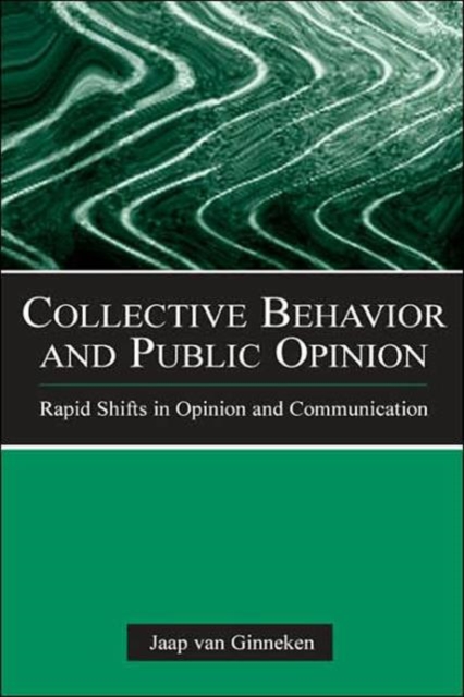 Collective Behavior and Public Opinion : Rapid Shifts in Opinion and Communication, Hardback Book