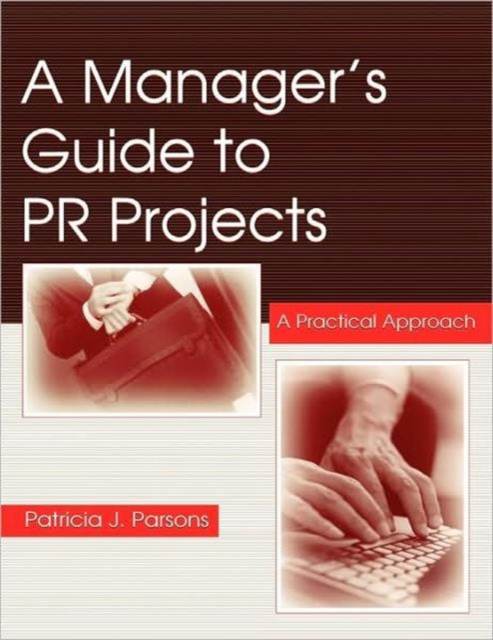 A Manager's Guide to PR Projects : A Practical Approach, Paperback Book