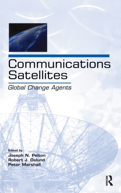 Communications Satellites : Global Change Agents, Hardback Book