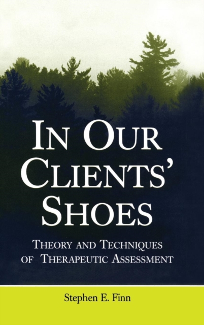 In Our Clients' Shoes : Theory and Techniques of Therapeutic Assessment, Hardback Book