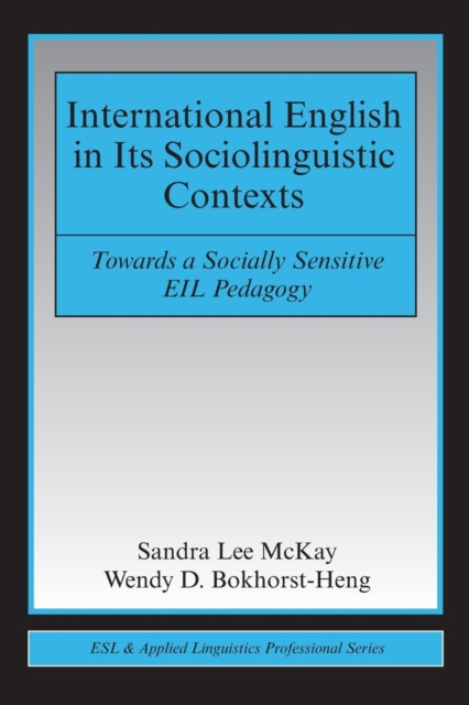International English in Its Sociolinguistic Contexts : Towards a Socially Sensitive EIL Pedagogy, Paperback / softback Book