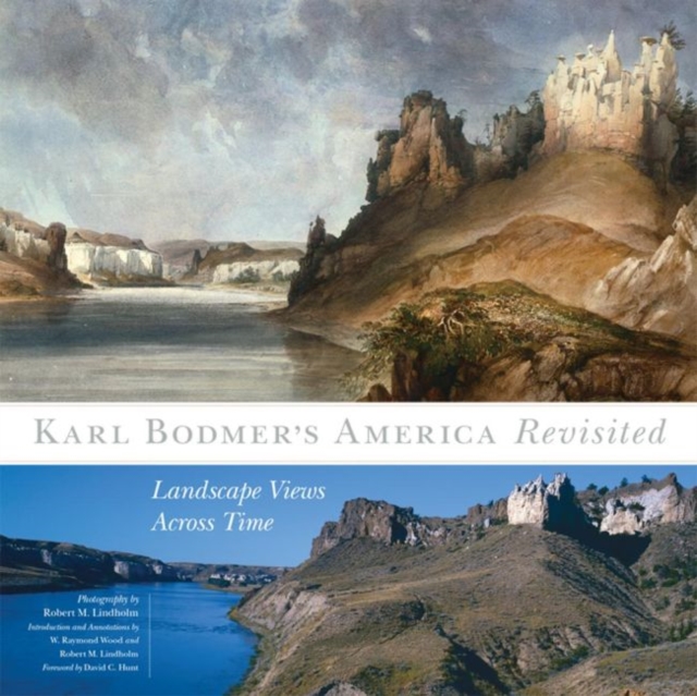 Karl Bodmer's America Revisited : Landscape Views Across Time, Hardback Book