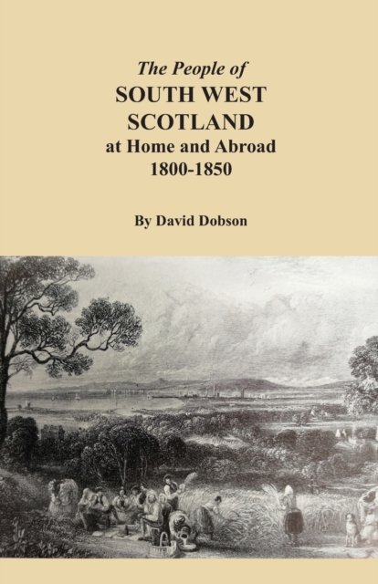 The People of South West Scotland at Home and Abroad, 1800-1850, Paperback / softback Book