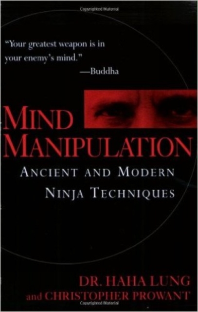 Mind Manipulation : Ancient and Modern Ninja Techniques, Paperback Book