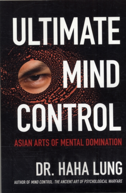 Ultimate Mind Control : Asian Arts of Mental Domination, Paperback Book