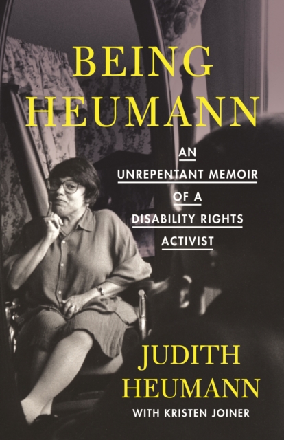 Being Heumann : An Unrepentant Memoir of a Disability Rights Activist, Hardback Book