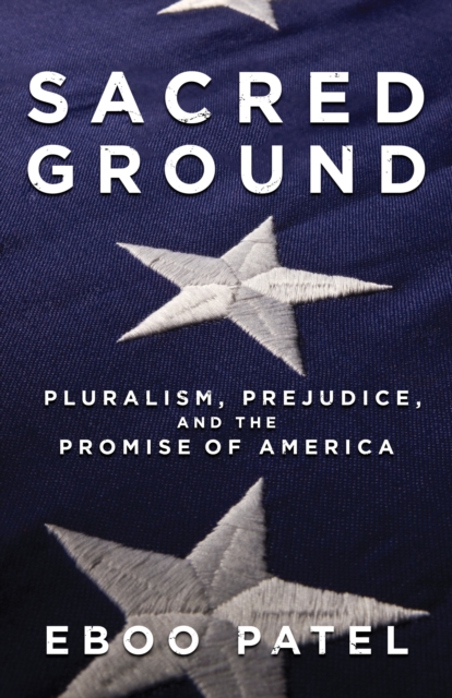 Sacred Ground : Pluralism, Prejudice, and the Promise of America, Paperback / softback Book