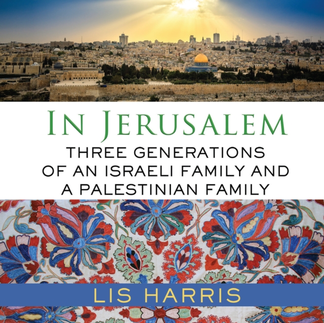 In Jerusalem : Three Generations of an Israeli Family and a Palestinian Family, eAudiobook MP3 eaudioBook