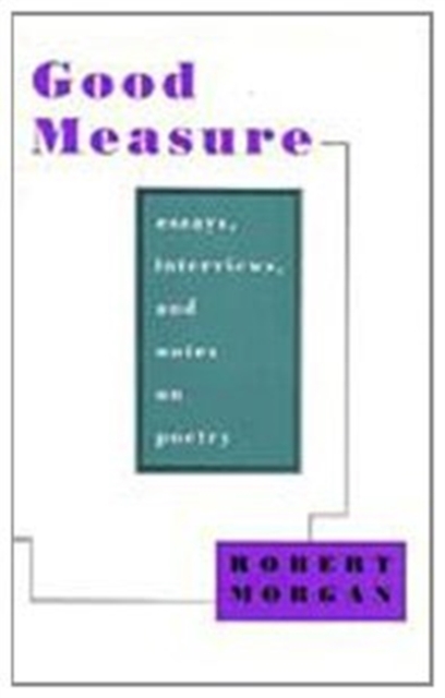 Good Measure : Essays, Interviews, and Notes on Poetry, Hardback Book
