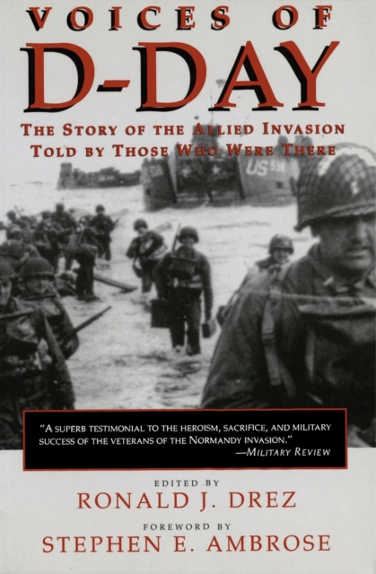 Voices of D-Day : The Story of the Allied Invasion Told by Those Who Were There, Paperback / softback Book