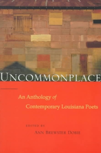Uncommonplace : An Anthology of Contemporary Louisiana Poets, Paperback / softback Book