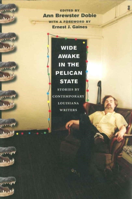Wide Awake in the Pelican State : Stories by Contemporary Louisiana Writers, Paperback / softback Book