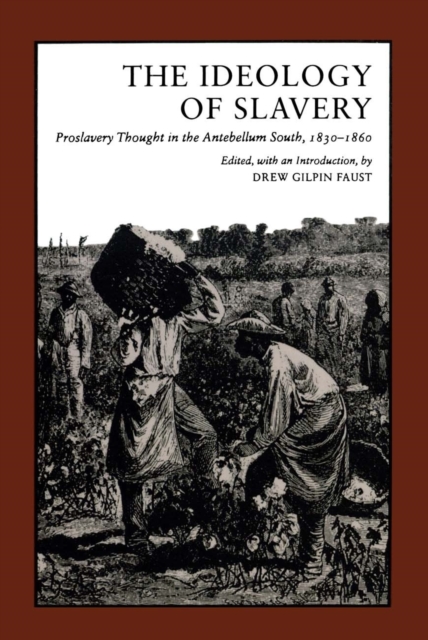 The Ideology of Slavery : Proslavery Thought in the Antebellum South, 1830--1860, PDF eBook