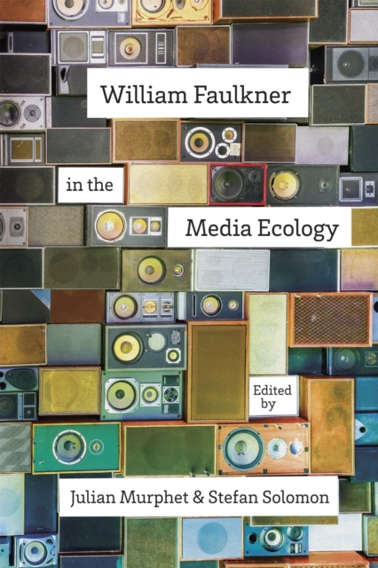 William Faulkner in the Media Ecology, Hardback Book