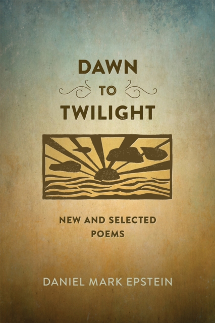 Dawn to Twilight : New and Selected Poems, PDF eBook