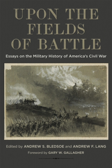 Upon the Fields of Battle : Essays on the Military History of America's Civil War, Hardback Book