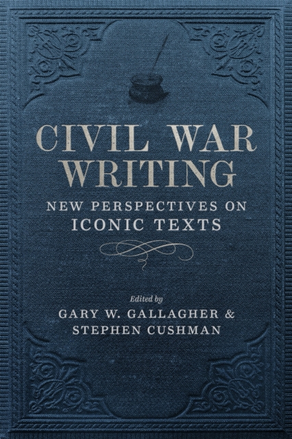 Civil War Writing : New Perspectives on Iconic Texts, PDF eBook