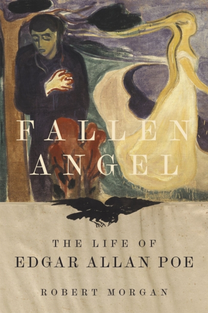 Fallen Angel : The Life of Edgar Allan Poe, Hardback Book