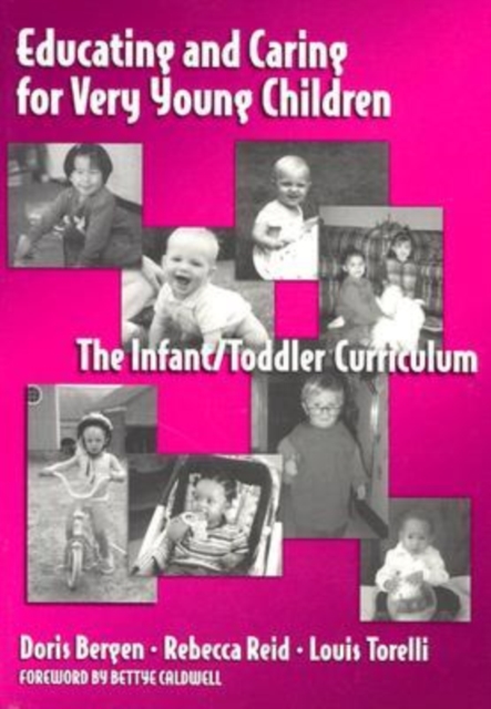 Educating and Caring for Very Young Children : The Infant/Toddler Curriculum, Paperback / softback Book
