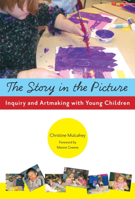 The Story in the Picture : Inquiry and Artmaking with Young Children, Hardback Book