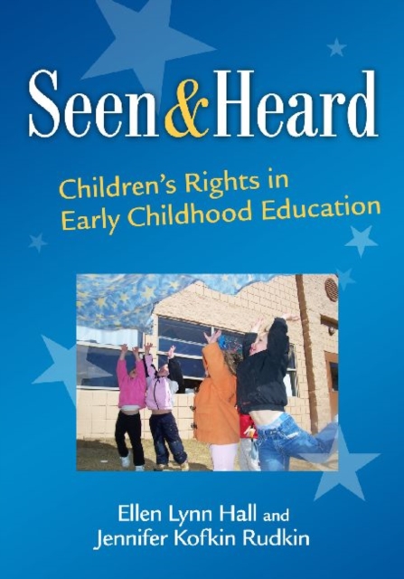 Seen and Heard : Children's Rights in Early Childhood Education, Hardback Book