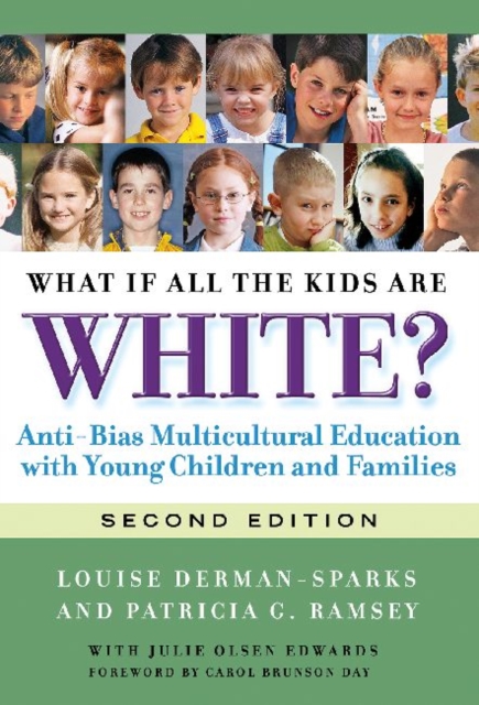 What If All the Kids Are White? : Anti-Bias Multicultural Education with Young Children and Families, Paperback / softback Book
