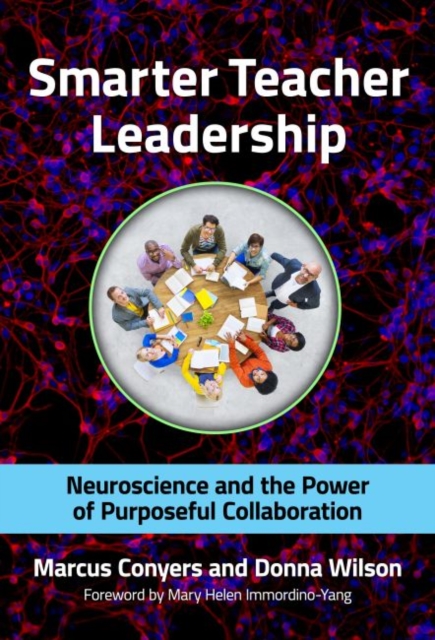 Smarter Teacher Leadership : Neuroscience and the Power of Purposeful Collaboration, Paperback / softback Book