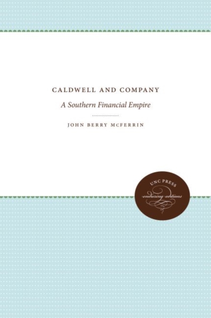Caldwell and Company : A Southern Financial Empire, Hardback Book
