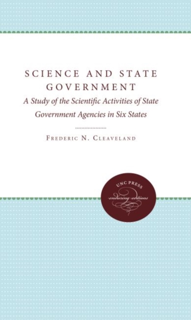 Science and State Government : A Study of the Scientific Activities of State Government and Agencies in Six States, Hardback Book
