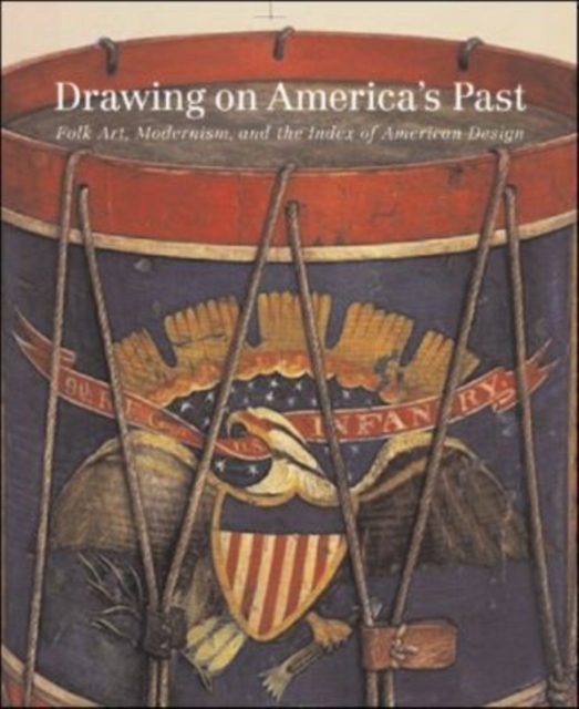 Drawing on America's Past : Folk Art, Modernism, and the Index of American Design, Hardback Book