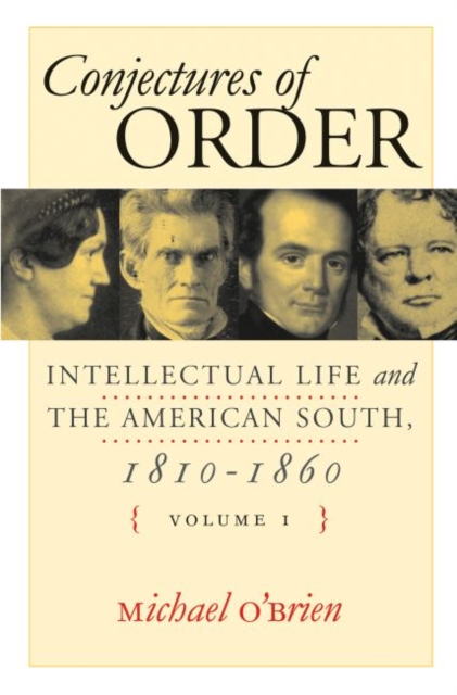 Conjectures of Order : Intellectual Life and the American South, 1810-1860, Hardback Book