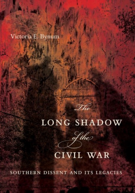The Long Shadow of the Civil War : Southern Dissent and Its Legacies, Hardback Book