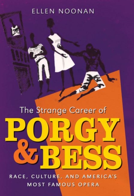 The Strange Career of Porgy and Bess : Race, Culture, and America's Most Famous Opera, Hardback Book