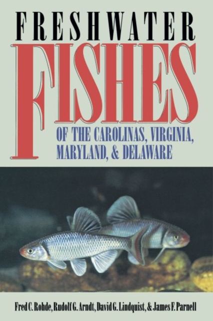 Freshwater Fishes of the Carolinas, Virginia, Maryland, and Delaware, Paperback / softback Book