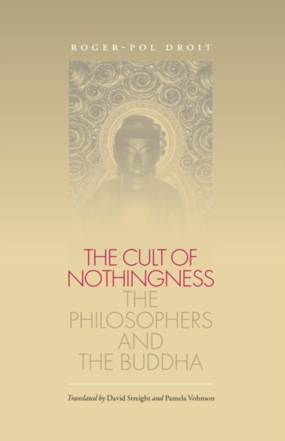 The Cult of Nothingness : The Philosophers and the Buddha, Paperback / softback Book