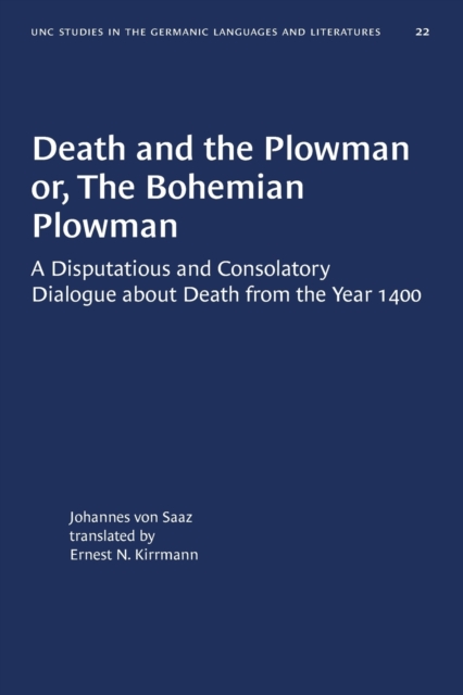 Death and the Plowman or, The Bohemian Plowman : A Disputatious and Consolatory Dialogue about Death from the Year 1400, Paperback / softback Book