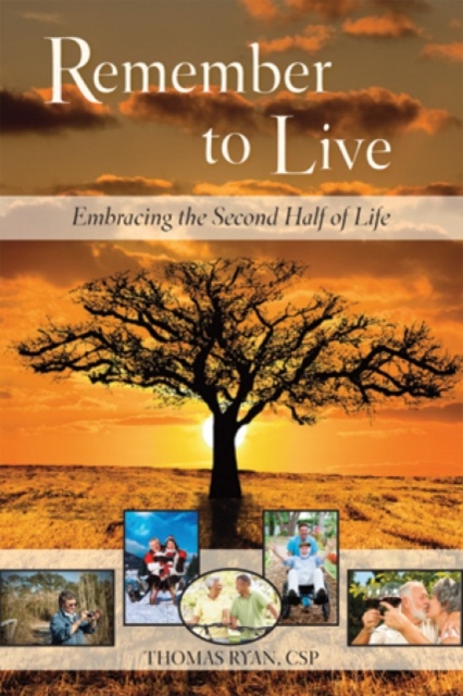 Remember to Live! : Embracing the Second Half of Life, Paperback / softback Book