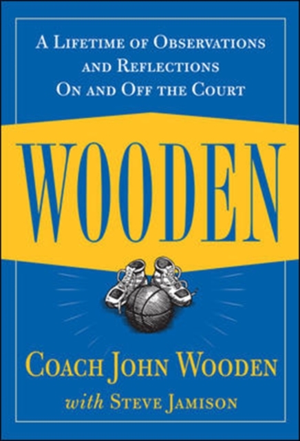 Wooden: A Lifetime of Observations and Reflections On and Off the Court, Hardback Book