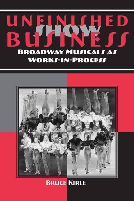 Unfinished Show Business : Broadway Musicals as Works-in-process, Paperback / softback Book