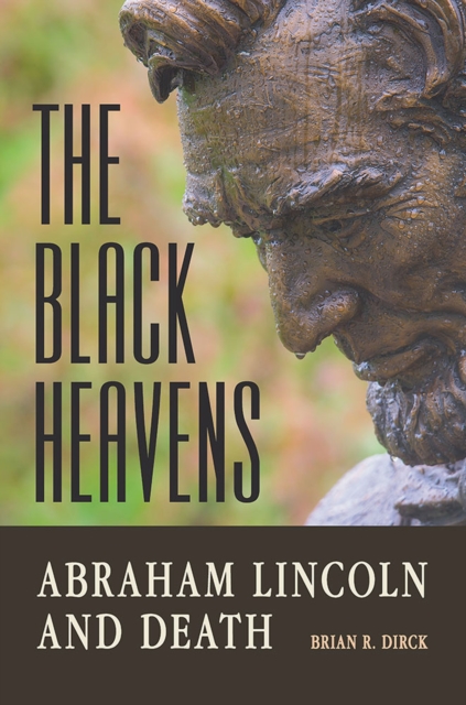 The Black Heavens : Abraham Lincoln and Death, Hardback Book