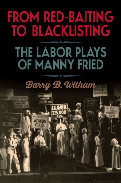 From Red-Baiting to Blacklisting : The Labor Plays of Manny Fried, Paperback / softback Book