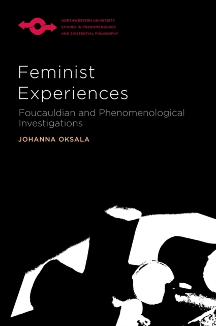 Feminist Experiences : Foucauldian and Phenomenological Investigations, Hardback Book