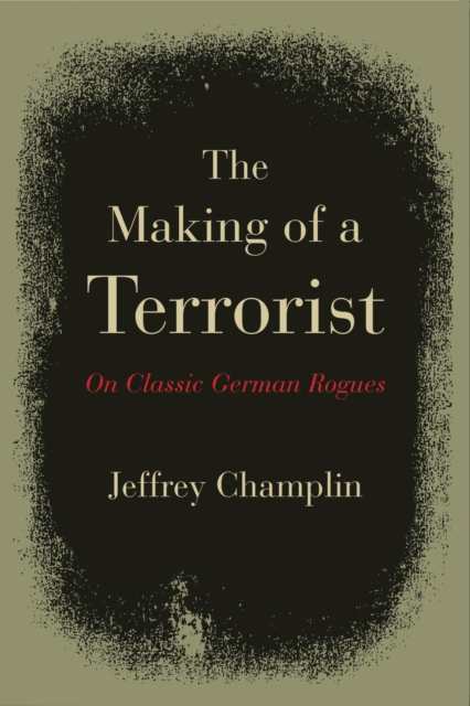 The Making of a Terrorist : On Classic German Rogues, Paperback / softback Book