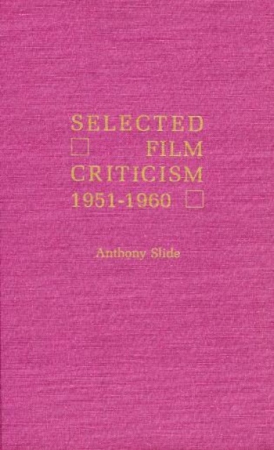 Selected Film Criticism : 1951-1960, Hardback Book