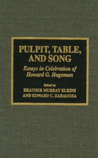Pulpit, Table, and Song : Essays in Celebration of Howard Hageman, Hardback Book