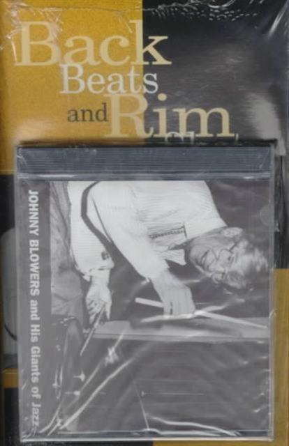 Back Beats and Rim Shots : The Johnny Blowers Story (Studies in Jazz), Mixed media product Book