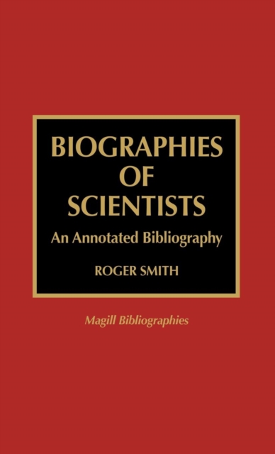 Biographies of Scientists : An Annotated Bibliography, Hardback Book