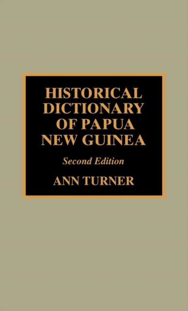 Historical Dictionary of Papua New Guinea, Hardback Book