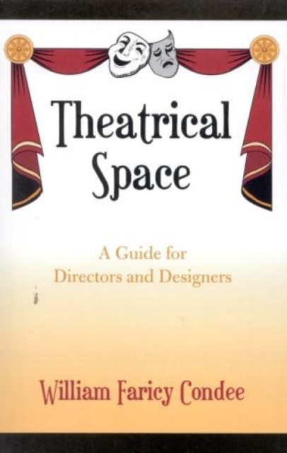 Theatrical Space : A Guide for Directors and Designers, Paperback / softback Book
